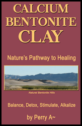 Calcium Bentonite Clay - The Clay Book - by Perry A~ Arledge